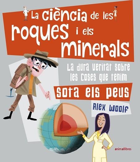 LA CIÈNCIA DE LES ROQUES I ELS MINERALS | 9788417599560 | ALEX WOOLF