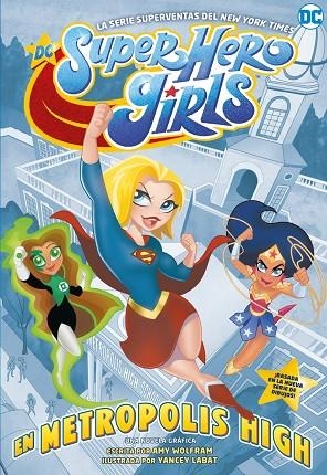 DC Super Hero Girls En Metropolis High | 9788418002816 | AMY WOLFRAM & YANCEY LABAT