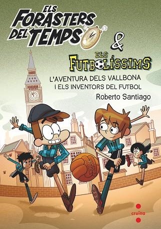 ELS FORASTERS DEL TEMPS 09 L'AVENTURA DELS VALLBONA I ELS INVENTORS DEL FUTBOL | 9788466148177 | ROBERTO SANTIAGO & ENRIQUE LORENZO