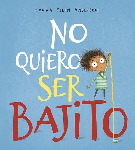 No quiero ser bajito | 9788491452287 | Laura Ellen Anderson