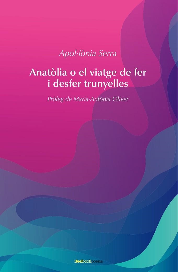 Anatòlia o el viatge de fer i desfer trunyelles | 9788412069280 | Apol.lònia Serra