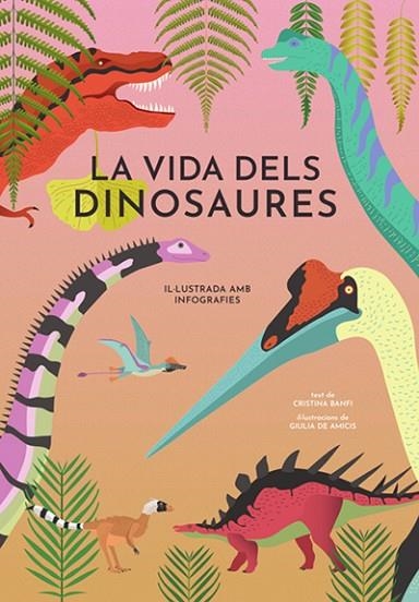 LA VIDA DELS DINOSAURES | 9788468242453 | CRISTINA BANFI