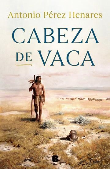 CABEZA DE VACA | 9788466667500 | ANTONIO PÉREZ HENARES