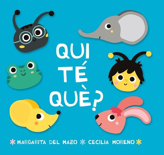 QUI TÉ QUÈ? | 9788416082360 | MARGARITA DEL MAZO & CECILIA MORENO