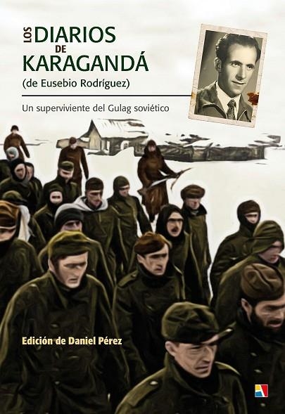 LOS DIARIOS DE KARAGANDA DE EUSEBIO RODRIGUEZ | 9788497391924 | DANIEL PEREZ