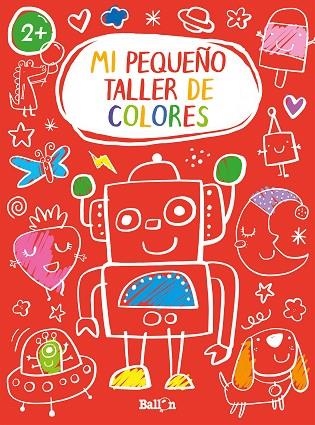 MI PEQUEÑO TALLER DE COLORES  ROJO | 9789403216959 | BALLON