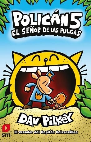 POLICAN 05 EL SEÑOR DE LAS PULGAS | 9788413185507 | Dav Pilkey