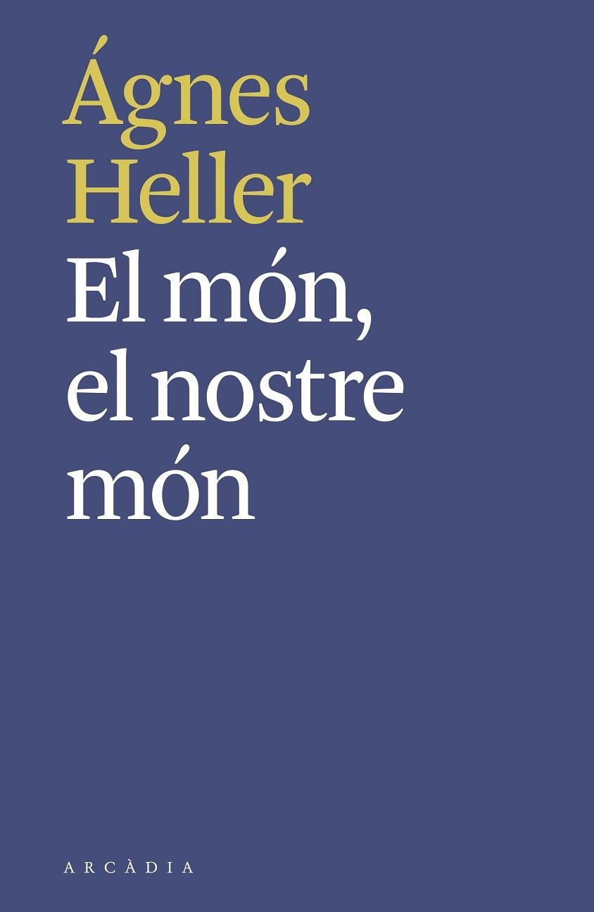 EL MÓN EL NOSTRE MÓN | 9788494992490 | ÁGNES HELLER