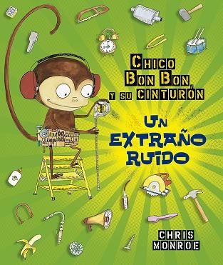 Chico Bun Bun un mono manitas Un extraño ruido | 9788491453949 | Chris Monroe