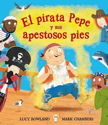 El Pirata Pepe y sus apestosos pies | 9788491451280 | Lucy Rowland & Mark Chambers