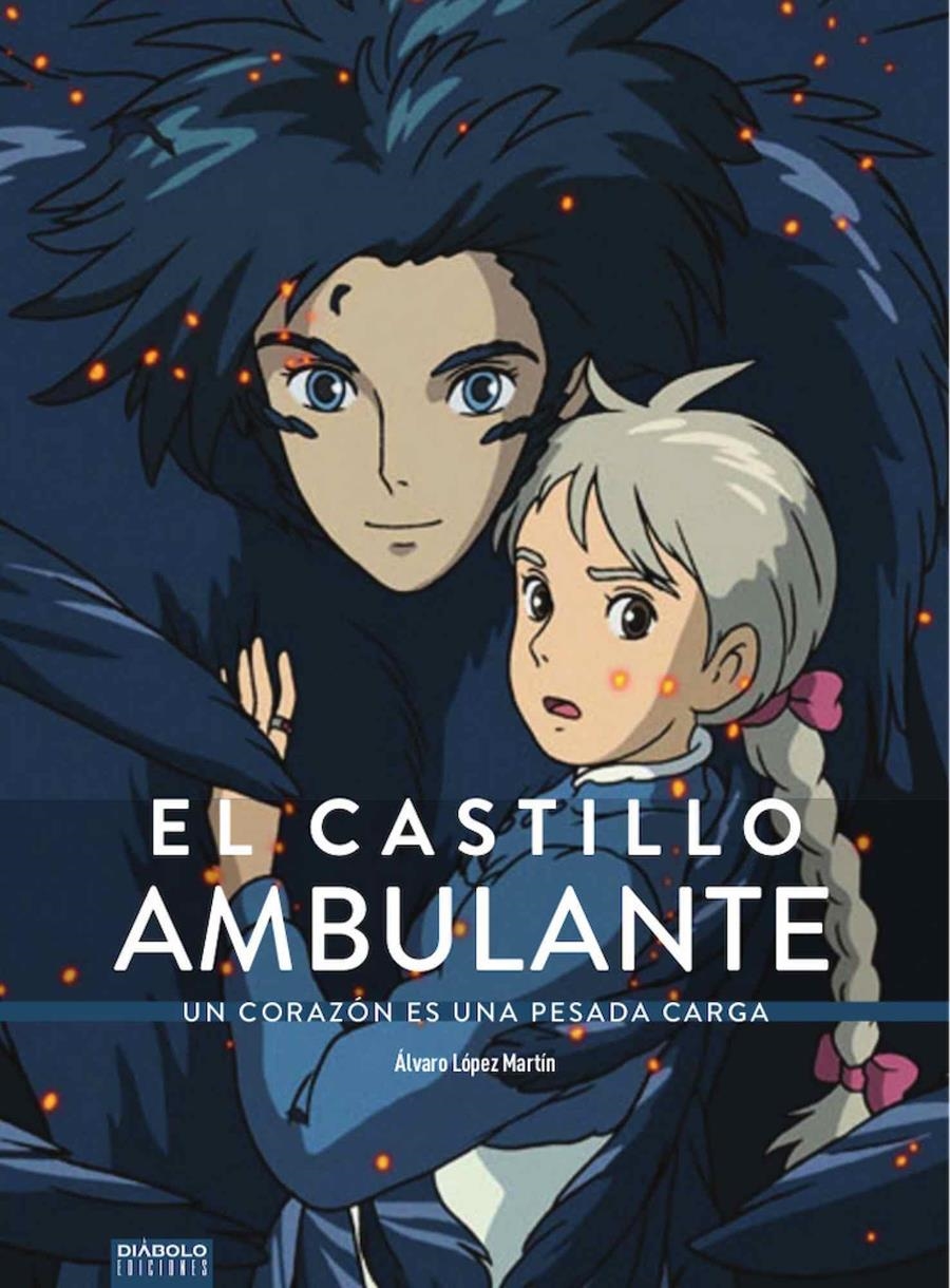 EL CASTILLO AMBULANTE UN CORAZON ES UNA PESADA CARGA | 9788418320019 | ALVARO LOPEZ MARTIN