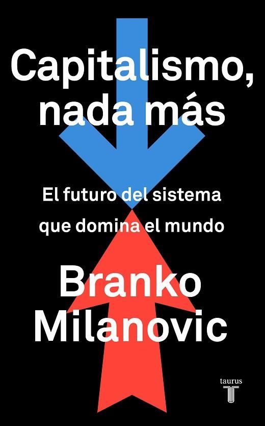 CAPITALISMO NADA MAS | 9788430623242 | BRANKO MILANOVIC