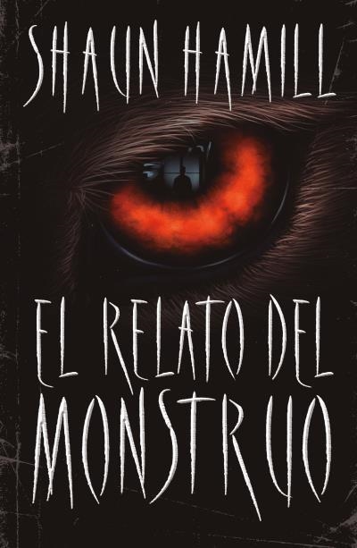 EL RELATO DEL MONSTRUO | 9788416517336 | SHAUN HAMILL