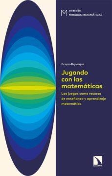 Jugando con las matemáticas | 9788490979891 | GRUPO ALQUERQUE