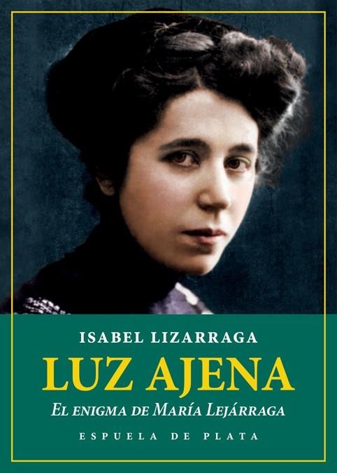 Luz ajena El enigma de María Lejárraga | 9788418153044 | ISABEL LIZARRAGA