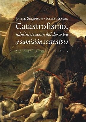 Catastrofismo administración del desastre y sumisión sostenible | 9788417386580 | vvaa