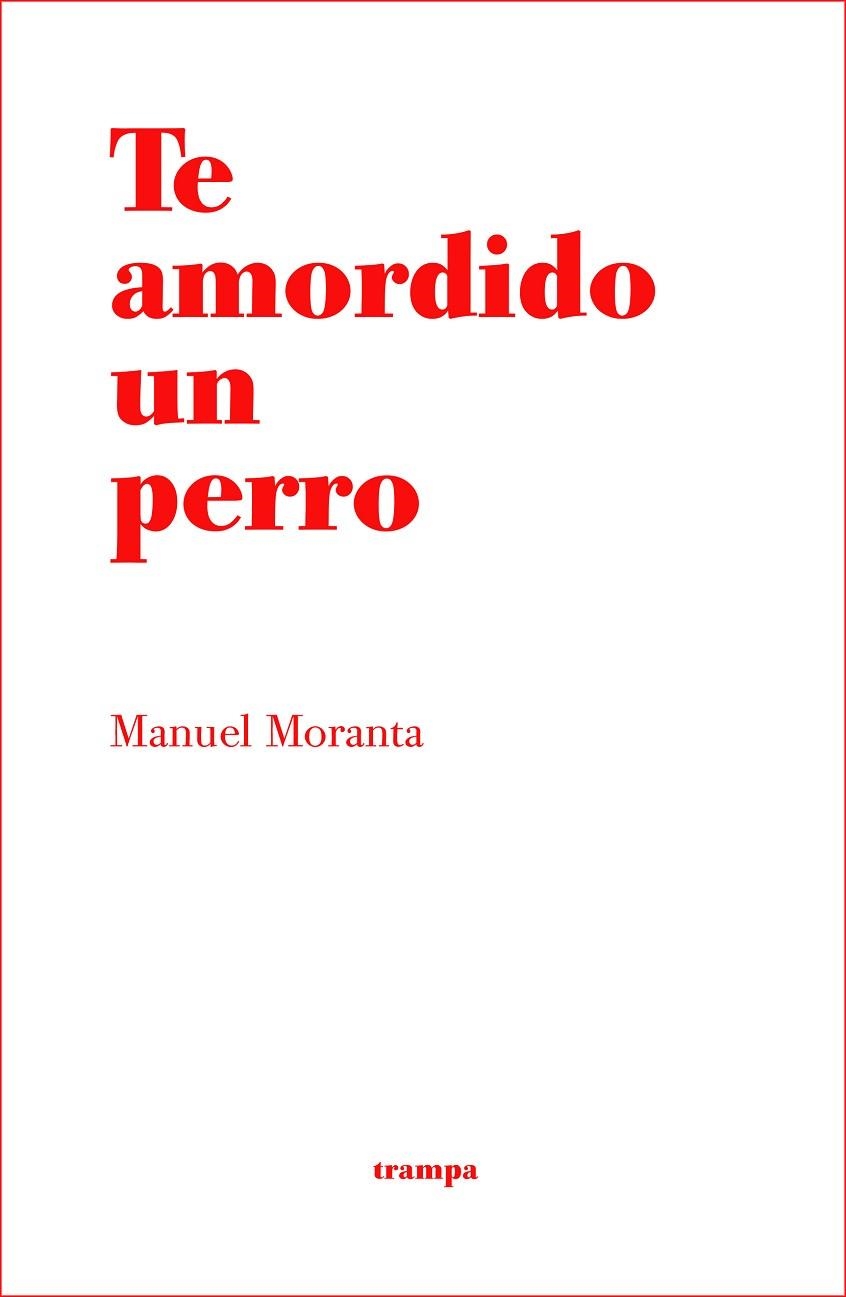 Te amordido un perro | 9788494914034 | Manuel Moranta