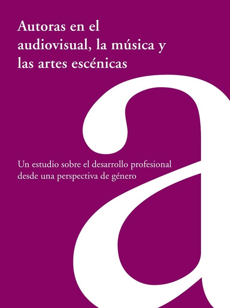 AUTORAS EN EL AUDIOVISUAL LA MÚSICA Y LAS ARTES ESCÉNICAS | 9788480489157 | FUNDACION SGAE