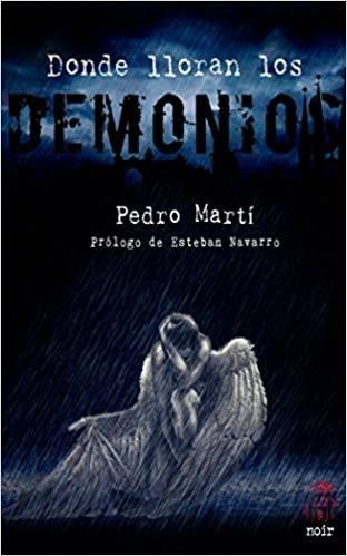 DONDE LLORAN LOS DEMONIOS | 9788494893803 | PEDRO MARTÍ MARTÍNEZ