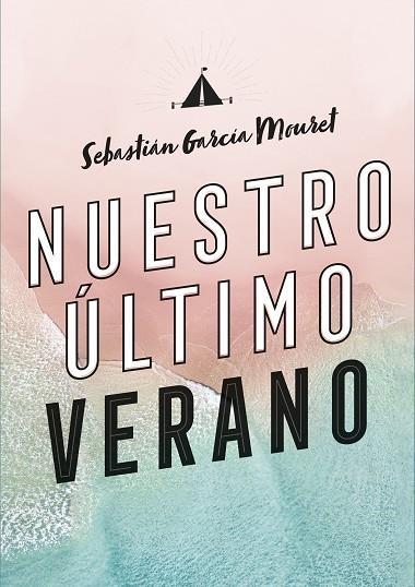 Nuestro último verano | 9788420440194 | Sebastian Garcia Mouret