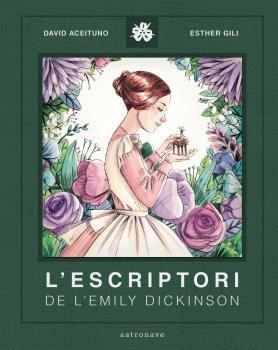 L'ESCRIPTORI DE LA EMILY DICKINSON | 9788467940800 | DAVID ACEITUNO & ESTHER GILI