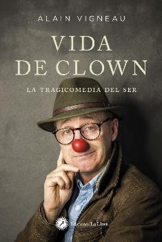 LA VIDA DE CLOWN | 9788416145737 | ALAIN VIGNEAU