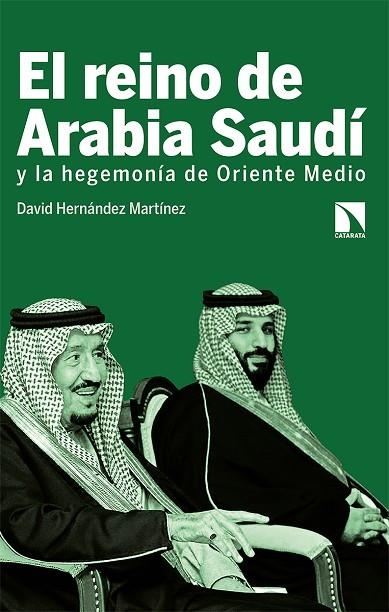 El reino de Arabia Saudí y la hegemonía de Oriente Medio | 9788413520131 | DAVID HERNANDEZ MARTINEZ