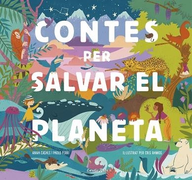 Contes per salvar el planeta | 9788418134425 | Anna Casals & Paolo Ferri & Cris Ramos