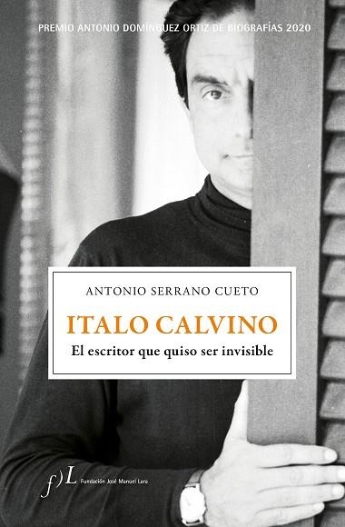 Italo Calvino El escritor que quiso ser invisible | 9788417453510 | Antonio Serrano Cueto