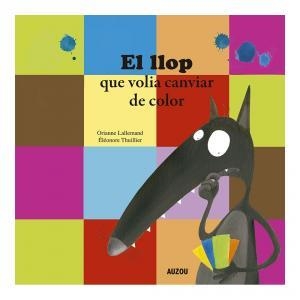 EL LLOP QUE VOLIA CANVIAR DE COLOR | 9782733879917 | ORIANNE LALLEMAND & ELEONORE THUILLIER