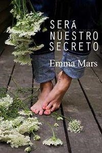 SERA NUESTRO SECRETO | 9788416491285 | EMMA MARS