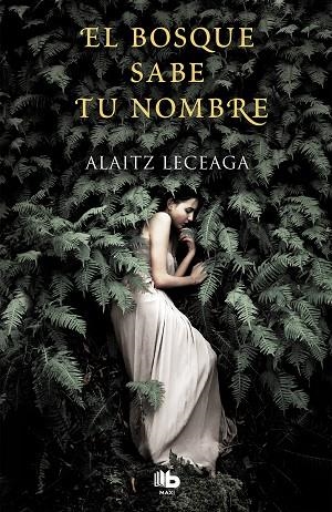 EL BOSQUE SABE TU NOMBRE | 9788413140599 | ALAITZ LECEAGA