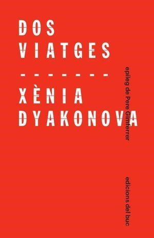 DOS VIATGES | 9788412210309 | XÈNIA DYAKONOVA