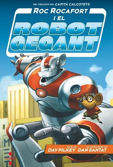 ROC ROCAFORT I EL ROBOT GEGANT 01 | 9788466148702 | DAV PILKEY & DAN SANTAT