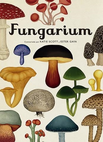 Fungarium | 9788417553623 | KATIE SCOTT & ESTER GAYA