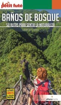 BAÑOS DE BOSQUE. 50 RUTAS PARA SENTIR LA NATURALEZA | 9788418086052 | ALEX GESSE