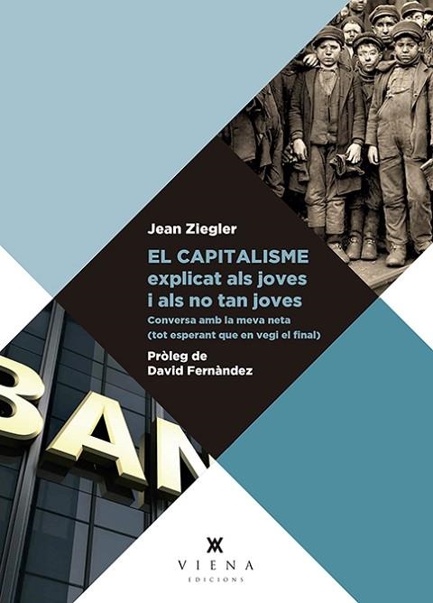 EL CAPITALISME EXPLICAT ALS JOVES I ALS NO TAN JOVES | 9788417998110 | JEAN ZIEGLER