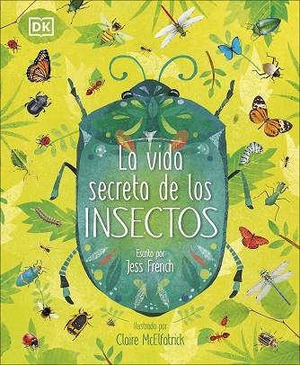 LA VIDA SECRETA DE LOS INSECTOS | 9780241469286 | JESS FRENCH & CLAIRE MCELFATRICK