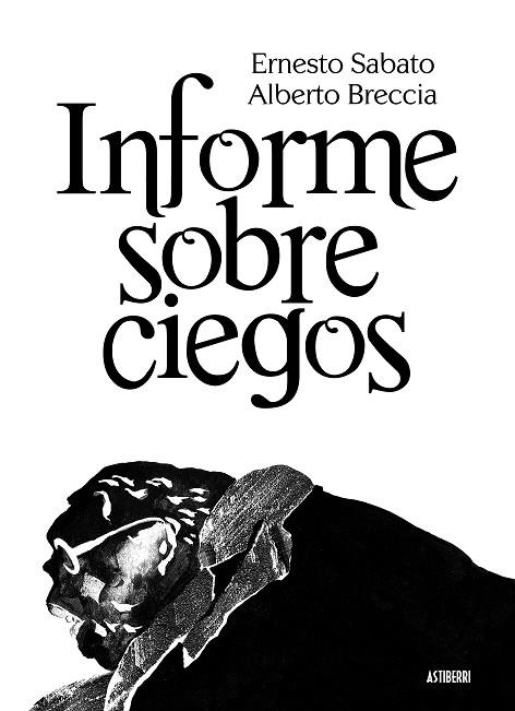 INFORME SOBRE CIEGOS | 9788415163206 | ERNESTO SABATO & ALBERTO BREVVIA