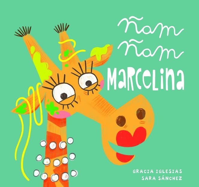 ÑAM ÑAM MARCELINA | 9788417272791 | GRACIA IGLESIAS & SARA SANCHEZ