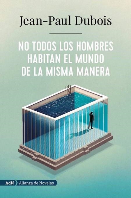 NO TODOS LOS HOMBRES HABITAN EL MUNDO DE LA MISMA MANERA | 9788491818250 | Jean-Paul Dubois