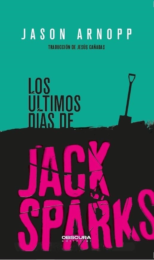 Los últimos días de Jack Sparks | 9788412198812 | Jason Arnopp