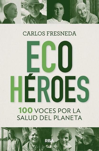 ECOHEROES 100 VOCES POR LA SALUD DEL PLANETA | 9788491875680 | CARLOS FRESNEDA