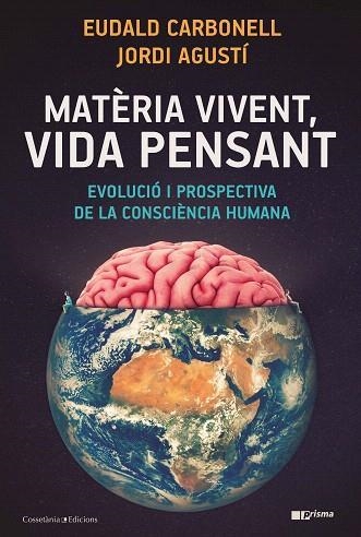 MATÈRIA VIVENT VIDA PENSANT | 9788490349724 | EUDALD CARBONELL & JORDI AGUSTÍ