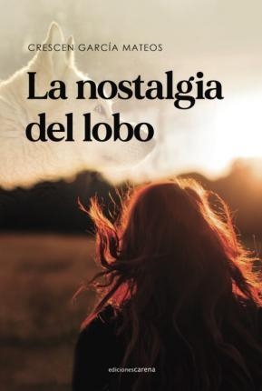 La nostalgia del lobo | 9788417852849 | CRESCEN GARCIA MATEOS