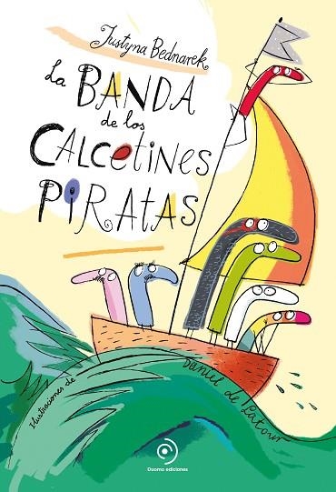 La banda de los calcetines piratas | 9788418128295 | JUSTYNA BEDNAREK & DANIEL DE LATOUR