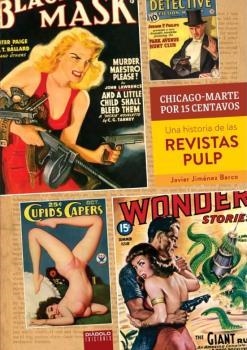 CHICAGO-MARTE POR 15 CENTAVOS UNA HISTORIA DE LAS REVISTAS PULP | 9788418320101 | JAVIER JIMENEZ BARCO