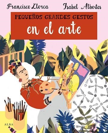 Pequeños grandes gestos en el arte | 9788490656860 | Francisco Llorca & Isabel Albertos