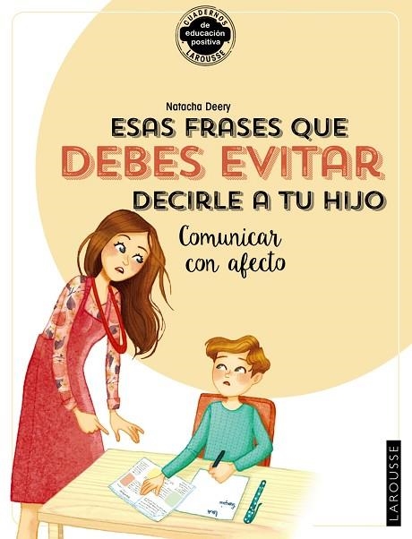 ESAS FRASES QUE DEBES EVITAR DECIRLE A TU HIJO COMUNICAR CON AFECTO | 9788418100406 | NATACHA DEERY