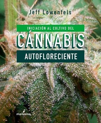 Iniciación al cultivo de cánnabis autofloreciente | 9788415373803 | JEFF LOWENFELS